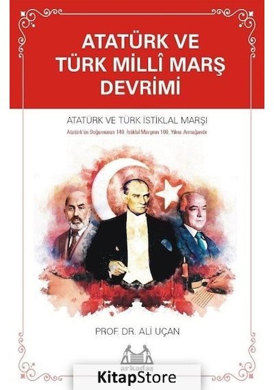 Atatürk ve Türk Milli Marş Devrimi - Ali Uçan - Arkadaş Yayıncılık