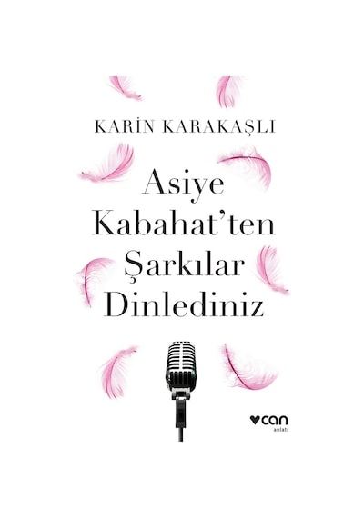 Asiye Kabahat'Ten Şarkılar Dinlediniz - Karin Karakaşlı - Can Yayınları