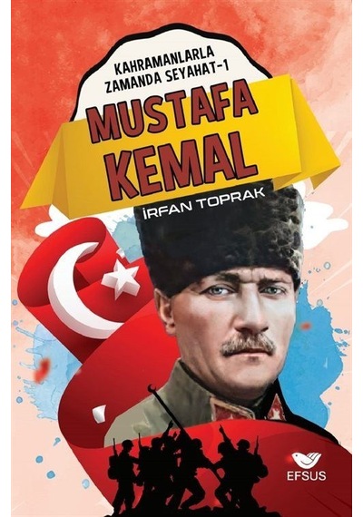 Mustafa Kemal / Kahramanlarla Zamanda Seyahat 1 / İrfan C. Acar