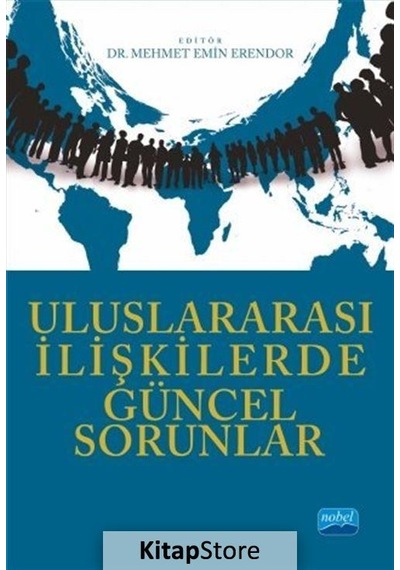 Uluslararası İlişkilerde Güncel Sorunlar- Nobel Akademik Yayıncılık