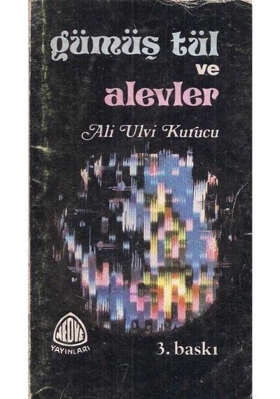 Gümüş Tül Ve Alevler - Ali Ulvi Kurucu