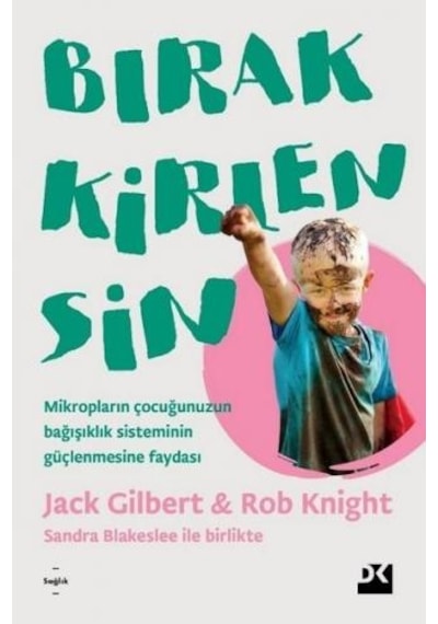 Bırak Kirlensin - Jack Gilbert -  Rob Knight - Doğan Kitap
