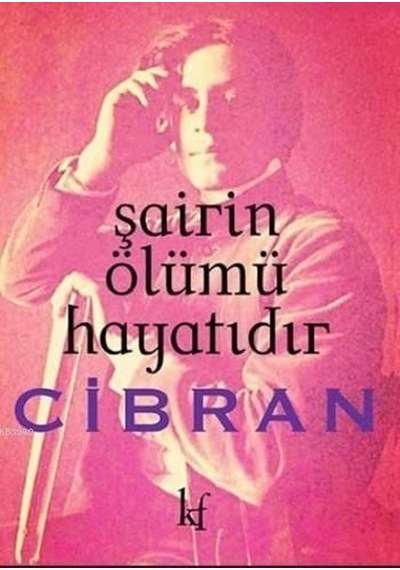 Şairin Ölümü Hayatıdır - Halil Cibran - Kafe Kültür Yayıncılık