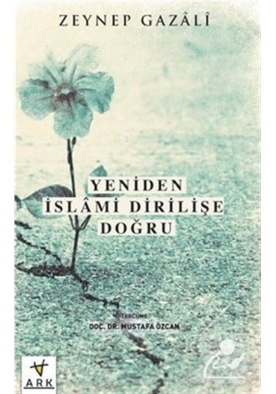 Yeniden İslami Dirilişe Doğru - Zeyneb Gazali - Ark Kitapları