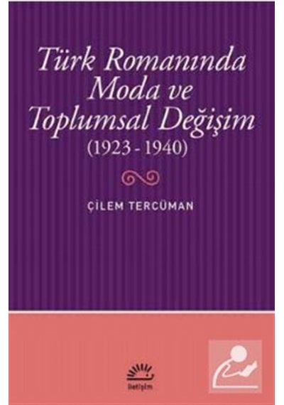 Türk Romanında Moda ve Toplumsal De - Çilem Tercüman - İletişim Yayınları