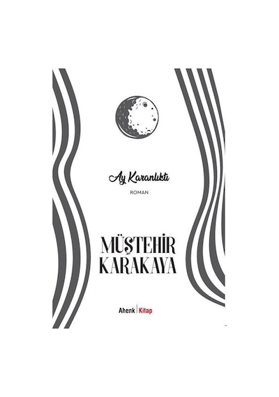 Ay Karanlıktı - Müştehir Karakaya - Ahenk Kitap