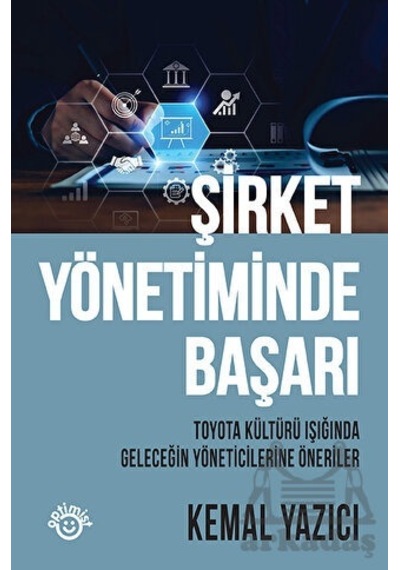 Şirket Yönetiminde Başarı - Toyota Kültürü Işığında Geleceğin Yöneticilerine Öneriler - Kemal Yazıcı - Optimist
