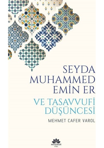 Seyda Muhammed Emin Er ve Tasavvufi Düşüncesi - Mehmet Cafer Varol - Mevsimler Kitap