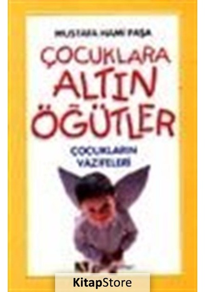 Çocuklara Altın Öğütler - Ahmet Almaz - Ahsen Yayınları