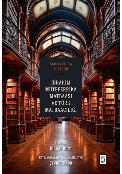 İbrahim Müteferrika Matbaası ve Türk Matbaacılığı - Bez Ciltli - Giambattista Toderini - Ketebe