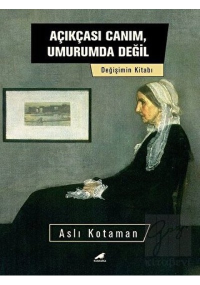 Açıkçası Canım Umurumda Değil - Aslı Kotaman - Karakarga