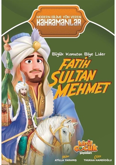 Büyük Komutan Bilge Lider Fatih Sultan Mehmet / Atilla Yaramış