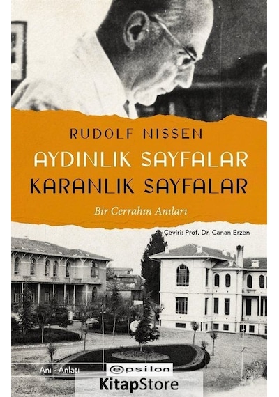 Aydınlık Sayfalar Karanlık Sayfalar - Bir Cerrahın Anıları - Rudolf Nissen - Epsilon Yayınevi