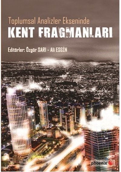Toplumsal Analizler Ekseninde Kent Fragmanları- Phoenix