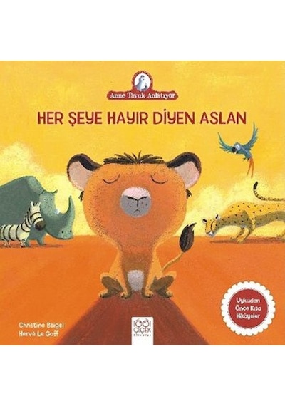 Her Şeye Hayır Diyen Aslan-Anne Tavuk Anlatıyor - Christine Beigel - 1001 Çiçek