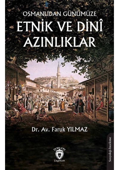 Osmanlıdan Günümüze Etnik Ve Dinî Azınlıklar / Faruk Yılmaz