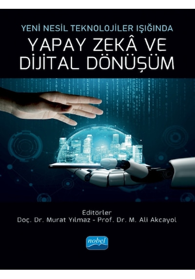 Yapay Zeka ve Dijital Dönüşüm  - Yeni Nesil Teknolojiler Işığında - Nobel Akademik Yayıncılık