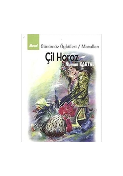 Çil Horoz Günümüz Öyküleri Masalları - Numan Kartal İlk Baskı 2011