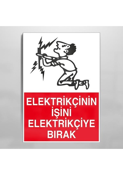 Elektrikçinin İşini Elektrikçiye Bırak Uyarı Levhası 20x30cm