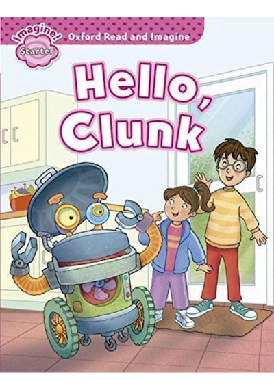 Read And Imagine Starter: Hello, Clunk