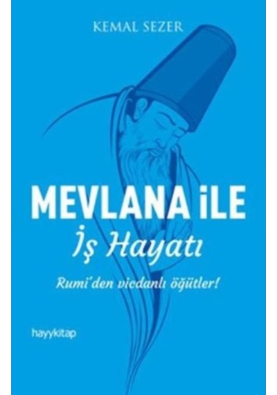 Mevlana İle İş Hayatı - Kemal Sezer - Hayykitap