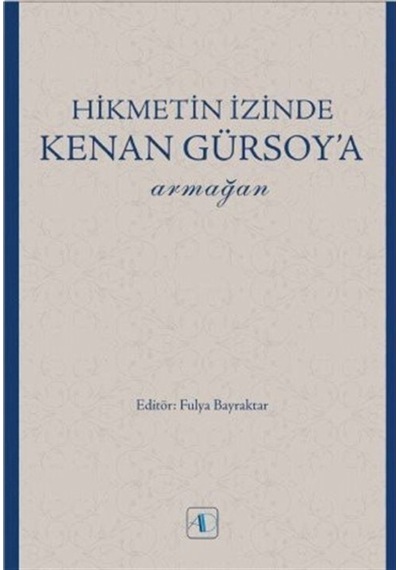Hikmetin İzinde Kenan Gürsoya Armağan- Aktif Düşünce Yayıncılık