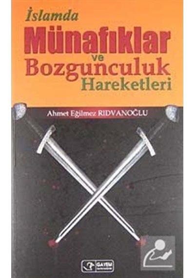 İslamda Münafıklar ve Bozgunculuk Hareketleri / Ahmet Eğilmez ... 9786058736238