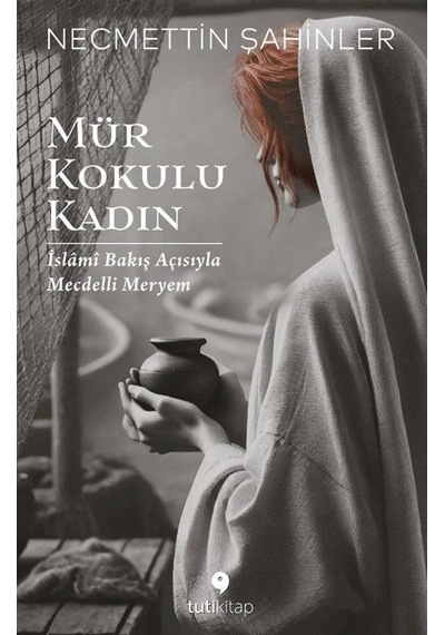 Mür Kokulu Kadın / Necmettin Şahinler