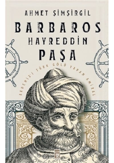 Barbaros Hayreddin Paşa - Ahmet Şimşirgil - Timaş Yayınları