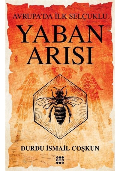Yaban Arısı / Avrupa'da İlk Selçuklu / Durdu İsmail Coşkun