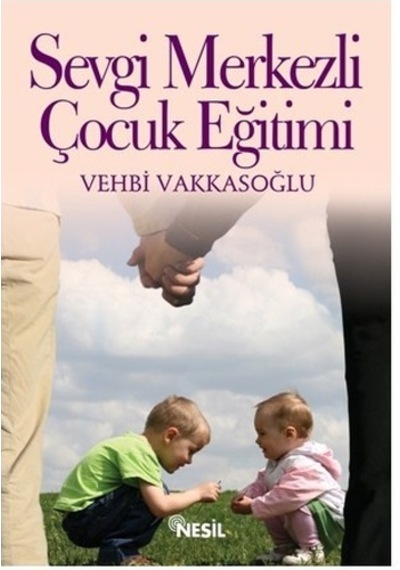Sevgı Merkezlı Cocuk Egıtımı