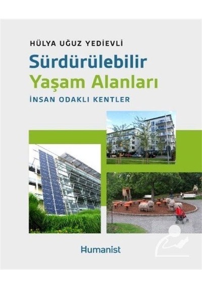 Sürdürülebilir Yaşam Alanları: İnsan Odaklı Kentler / Hülya Uğ...