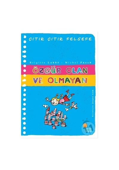 Günışığı Yayınları Çıtır Çıtır Felsefe-Özgür Olan Ve Olmayan