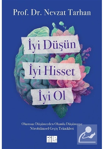 İyi Düşün, İyi Hisset, İyi Ol / Prof. Dr. Nevzat Tarhan