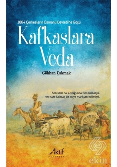 1864 Çerkeslerin Osmanlı Devleti'Ne Göçü Kafkasl/Gökhan Çakmak