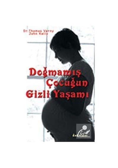 Doğmamış Çocuğun Gizli Yaşamı - Thomas Verny -  John Kelly - Kuraldışı Yayınları