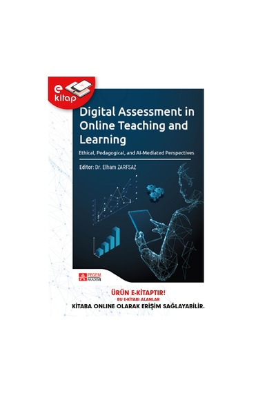 Digital Assessment İn Online Teaching And Learning Ethical,pedagogical,and Al-mediated Perspectives E-kitap