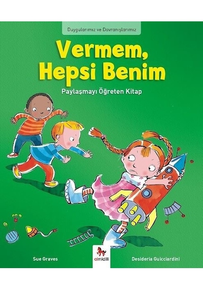 Vermem Hepsi Benim!-Duygularımız ve Davranışlarımız - Sue Graves Graves - Almidilli
