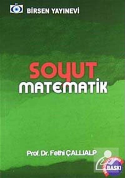 Soyut Matematik / Prof. Dr. Fethi Çallıalp