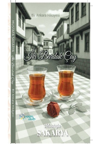 İki Bardak Çay / Bir Ankara Hikayesi / Mustafa Sakarya
