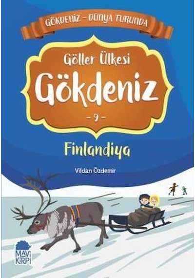 Göller Ülkesi Gökdeniz 9: Finlandiya-Gökdeniz Dünya Turunda-2.Sınıf Okuma Kitabı - Vildan Özdemir - Mavi Kirpi