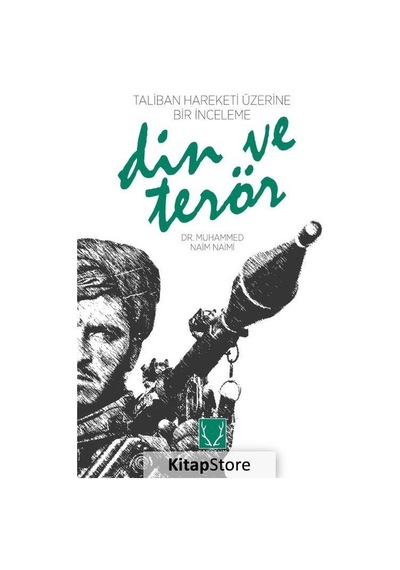 Din ve Terör-Taliban Hareketi Üzerine Bir İnceleme - Muhammed Naim Naimi - Karakum