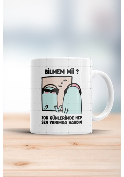 Bilmem Mii Zor Günlerimde Hep Yanımda Sen Vardın Motto Kupa Bardak Beyaz