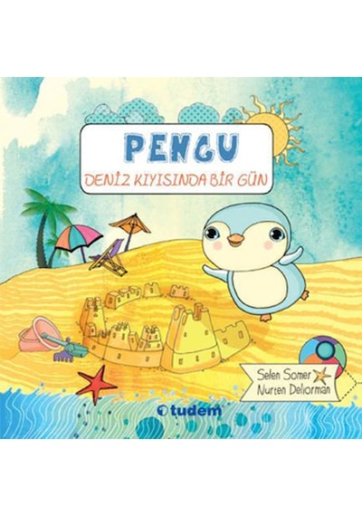 Pengu - Deniz Kıyısında Bir Gün - Selen Somer -  Nurten Deliorman - Tudem Yayınları