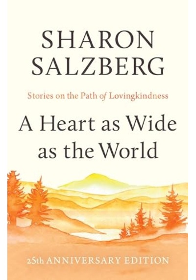 A Heart As Wide As The World: Stories On The Path Of Lovingkindness