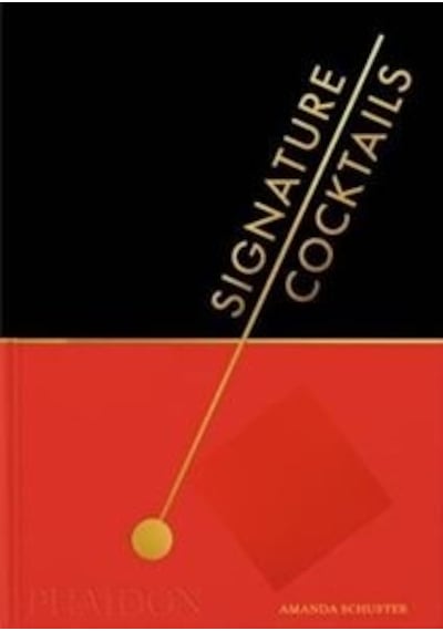 Signature Cocktails - Amanda Schuster - Phaidon Press Ltd