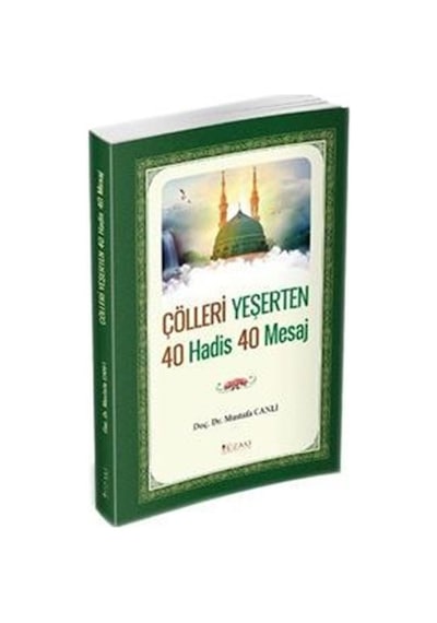 Çölleri Yeşerten 40 Hadis 40 Mesaj - Mustafa Canlı - Yüzakı Yayıncılık