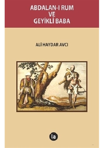 Abdalan-ı Rum ve Geyikli Baba - Ali Haydar Avcı - La Kitap