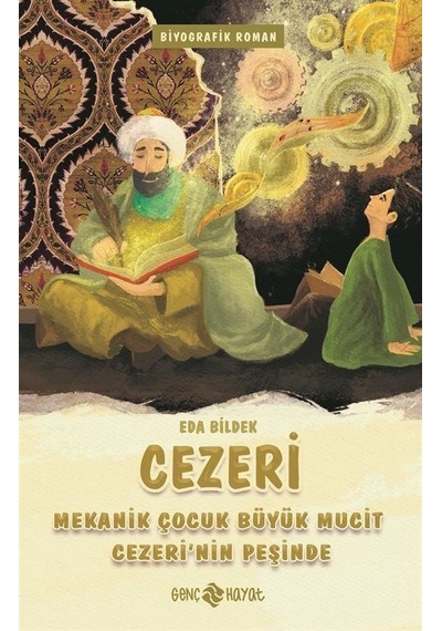 Cezeri - Mekanik Çocuk Büyük Mucit Cezeri'nin Peşinde - Eda Bildek - Genç Hayat