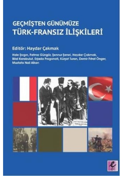 Geçmişten Günümüze Türk-Fransız İlişkileri- Efil Yayınevi Yayınları